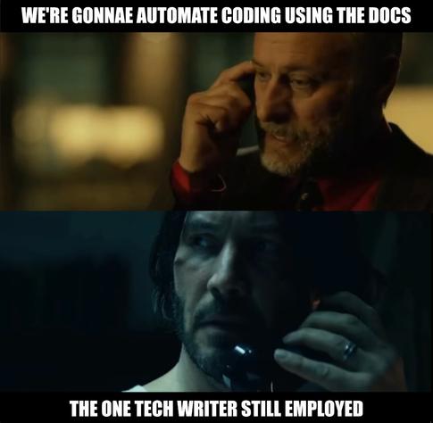 John wick, the phone call scene

We're gonnae automate coding using docs

John is the one tech writer still employed