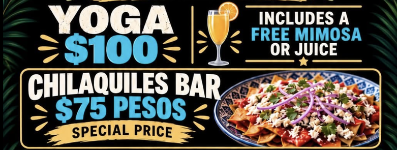 Facebook ad: Yoga, 100 Mexican pesos, includes a free mimosa or juice. Chilaquiles bar, 75 pesos, special price