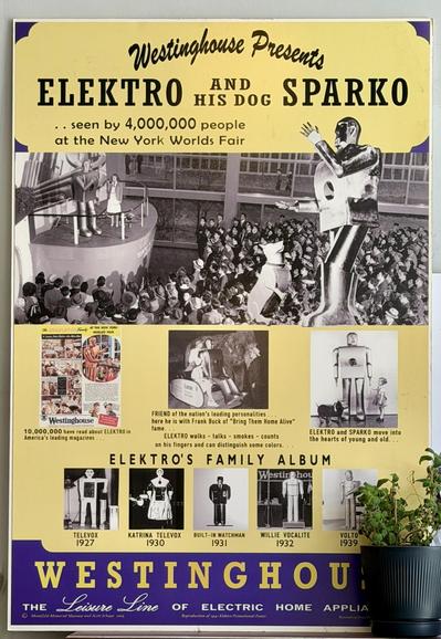 A poster from 1939, announcing Elektro and his dog Sparko at the worlds fair. Made by Westinghouse Labs. The images are black and white, showing a humanoid robot. 